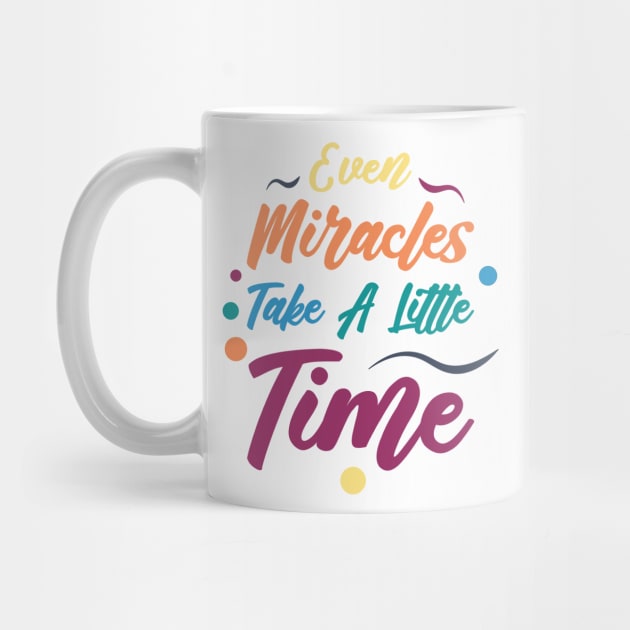 Even Miracles Take A Little Time | Quotes | Yellow Orange Blue Teal Purple | White by Wintre2